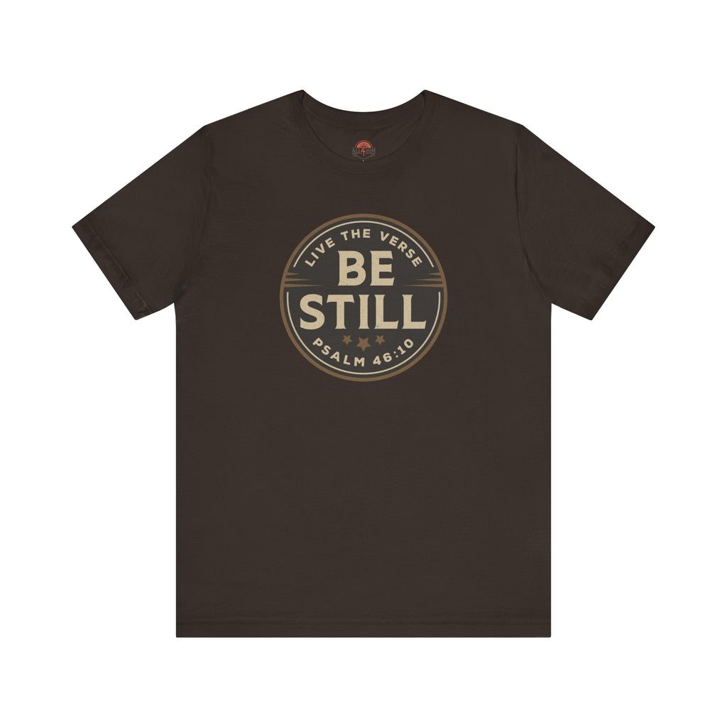Be Still – Psalm 46:10 T-Shirt | Live the Verse Collection | all4HIM