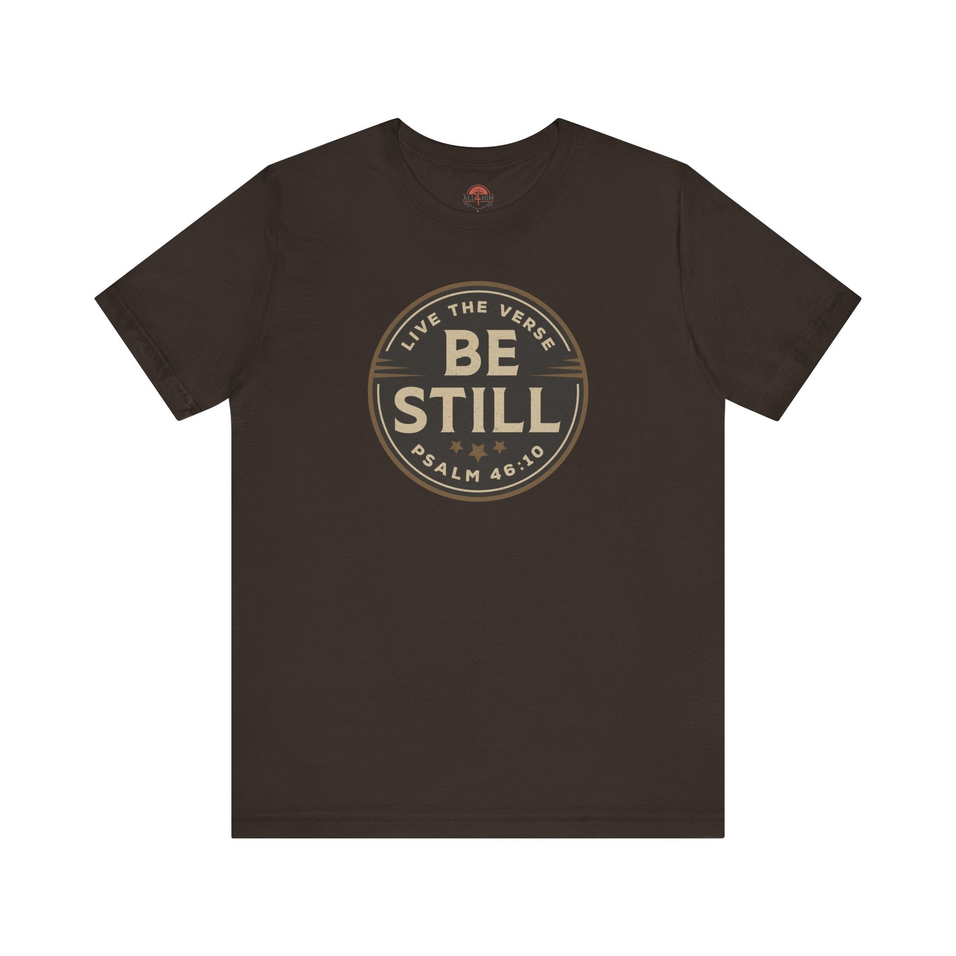 Be Still – Psalm 46:10 T-Shirt | Live the Verse Collection | all4HIM