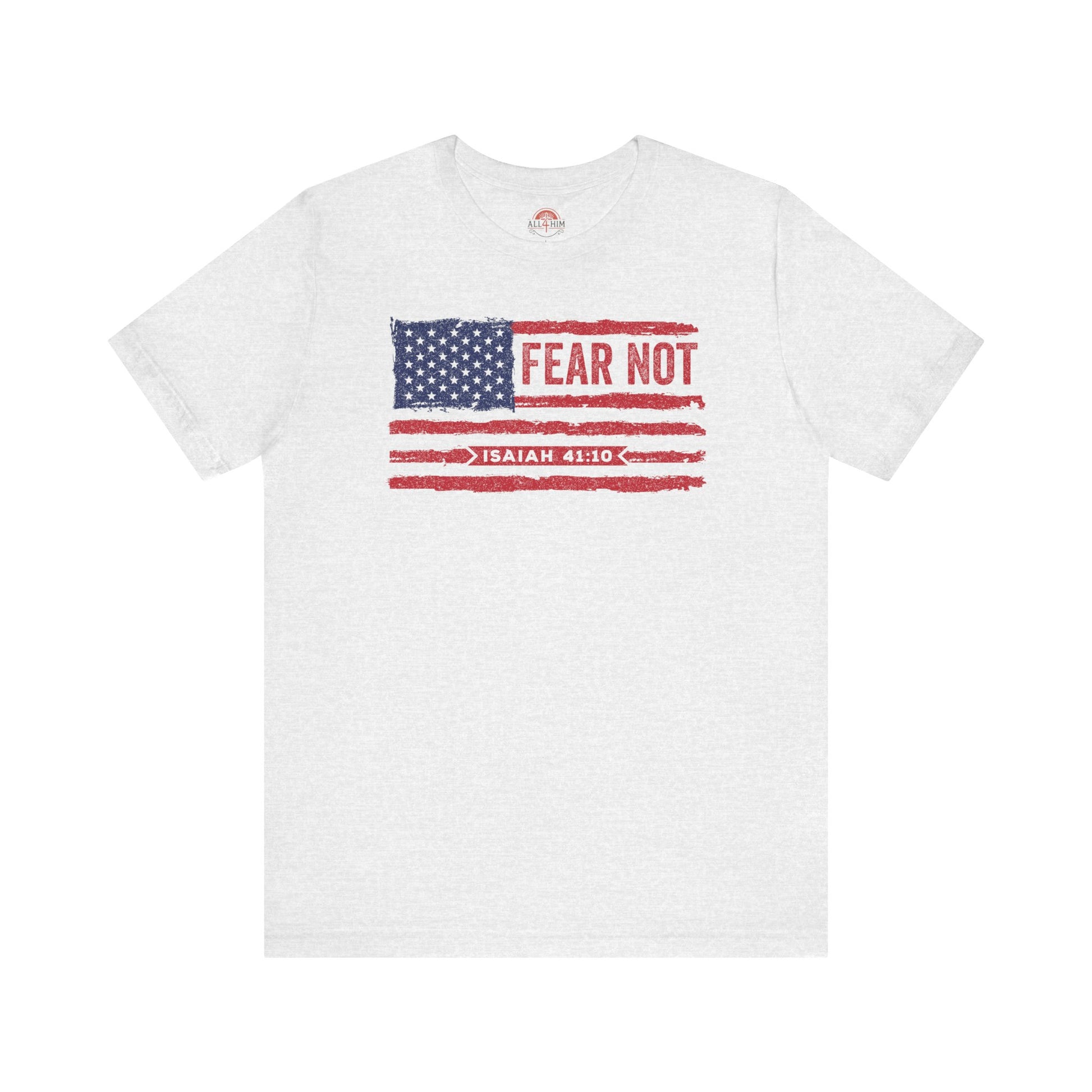 Fear Not - Isaiah 41:10 Patriotic T-Shirt | Live the Verse | all4HIM Collection
