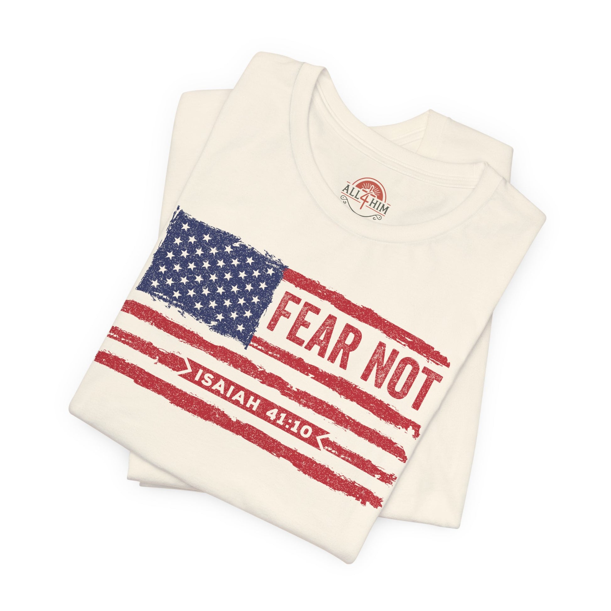 Fear Not - Isaiah 41:10 Patriotic T-Shirt | Live the Verse | all4HIM Collection