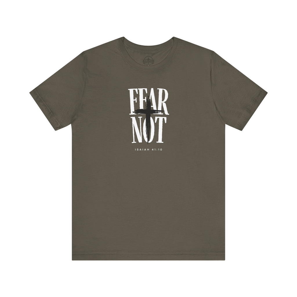 Fear Not - Isaiah 41:10 - T-shirt |Live the Verse | all4HIM