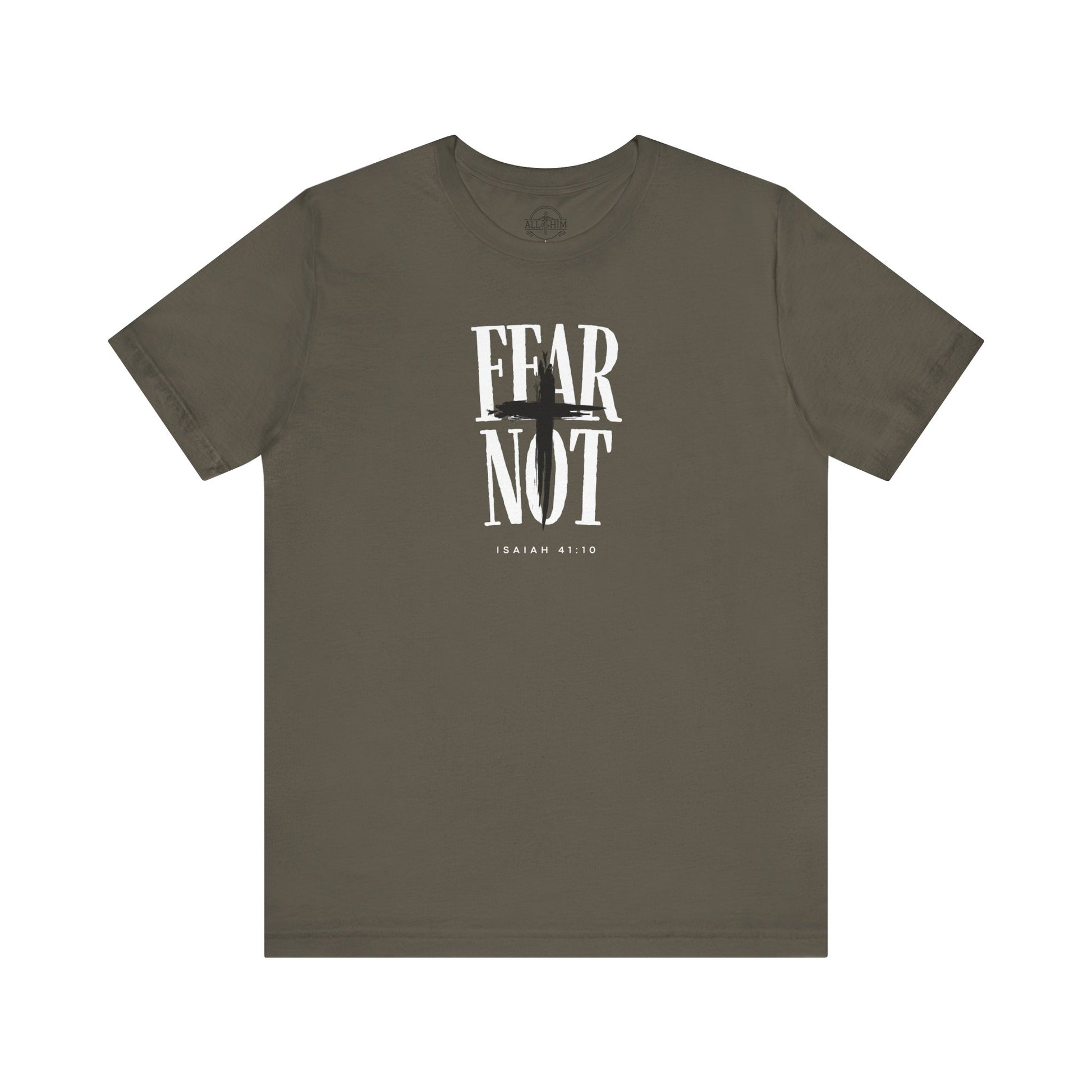 Fear Not - Isaiah 41:10 - T-shirt |Live the Verse | all4HIM
