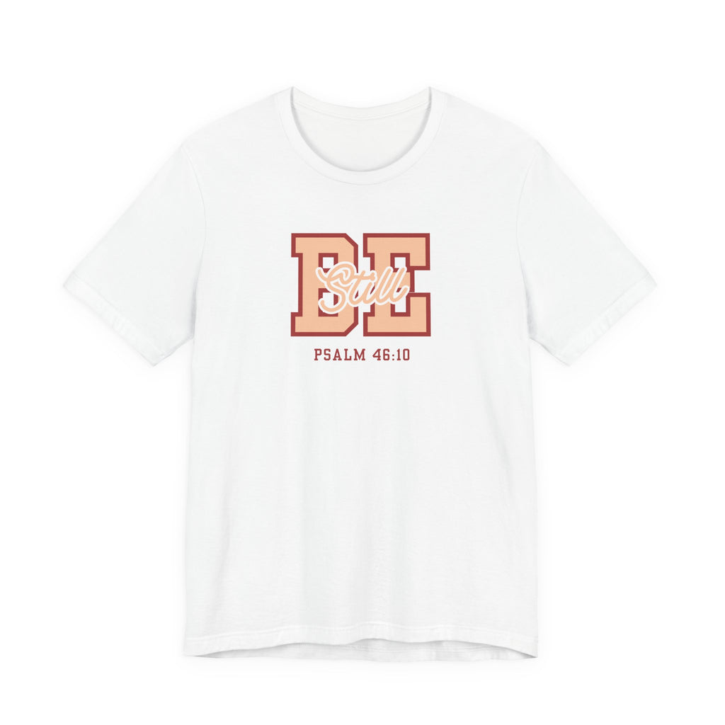 Be Still – Psalm 46:10 T-Shirt | Live the Verse Collection | all4HIM