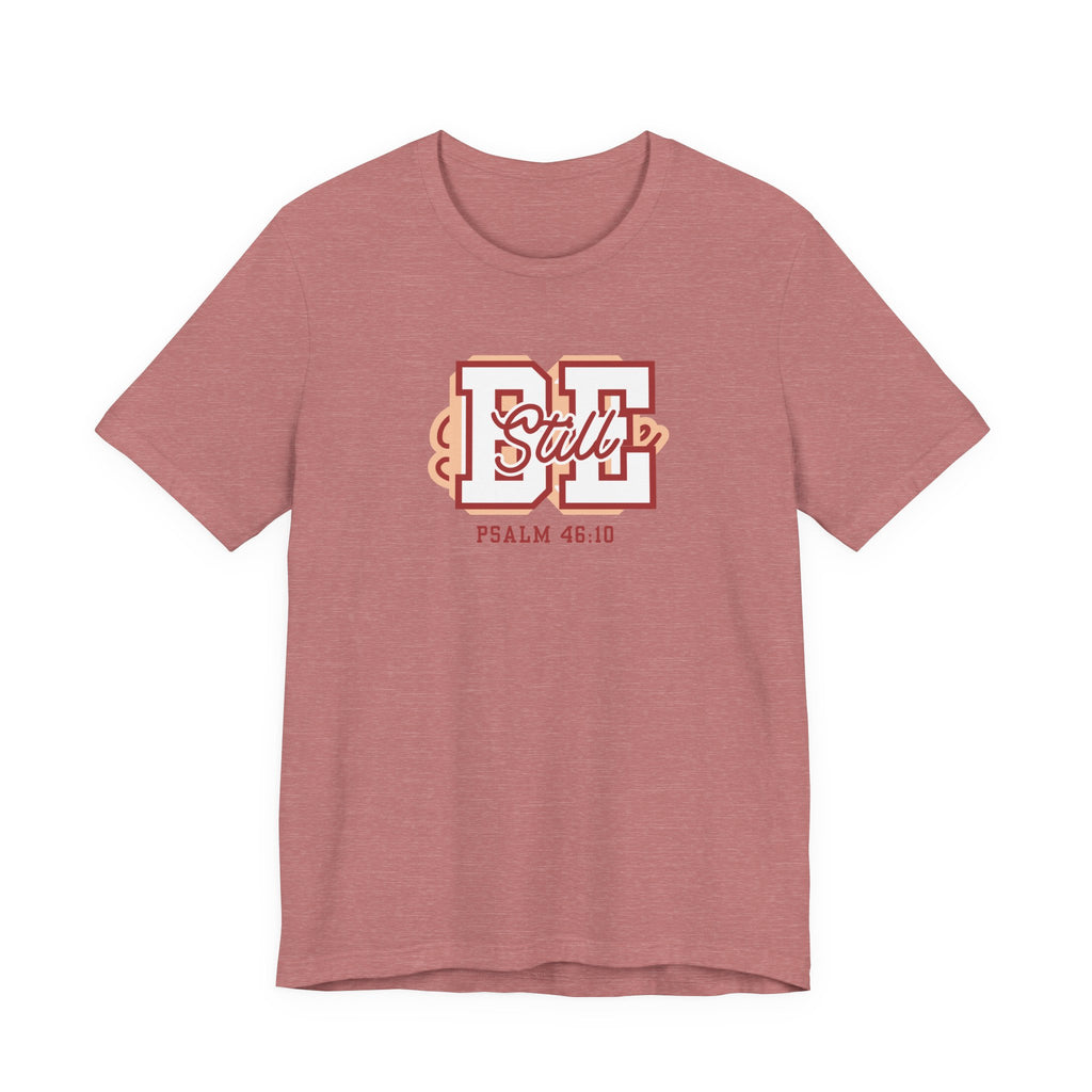 Be Still – Psalm 46:10 T-Shirt | Live the Verse Collection | all4HIM