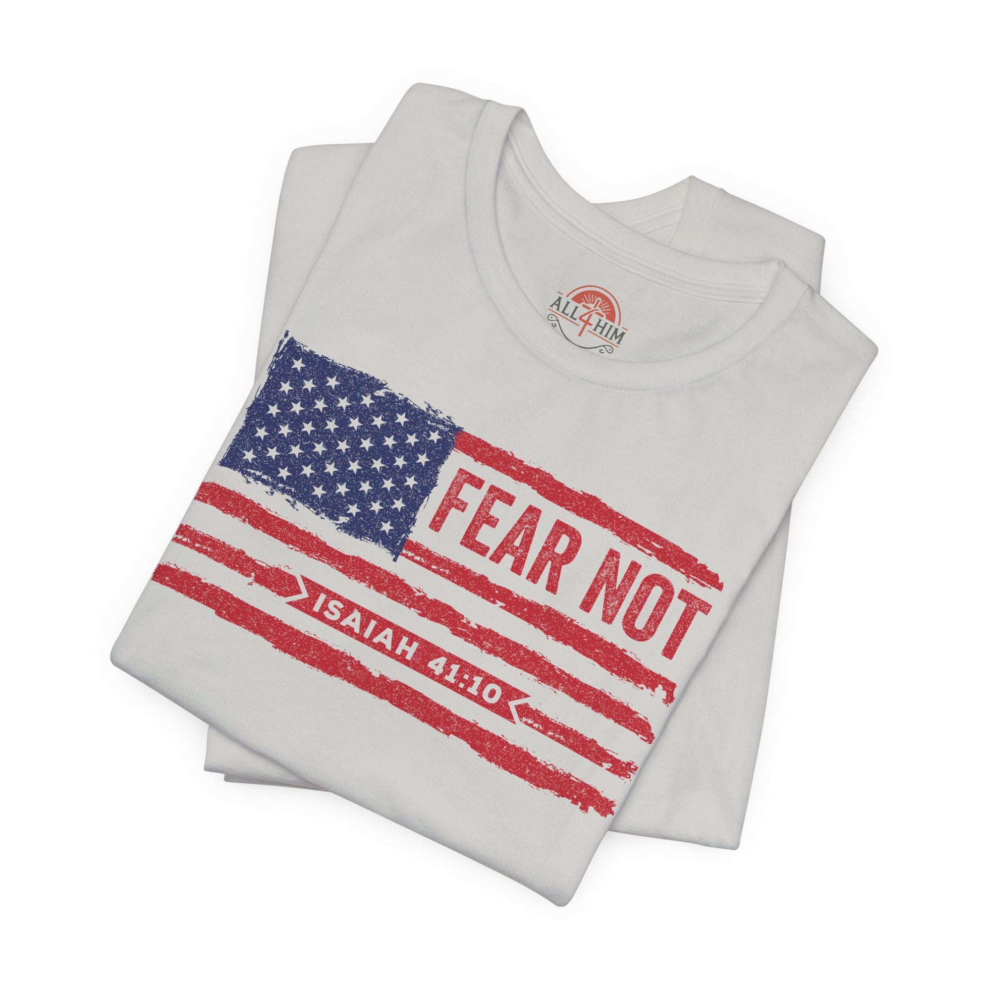 Fear Not - Isaiah 41:10 Patriotic T-Shirt | Live the Verse | all4HIM Collection