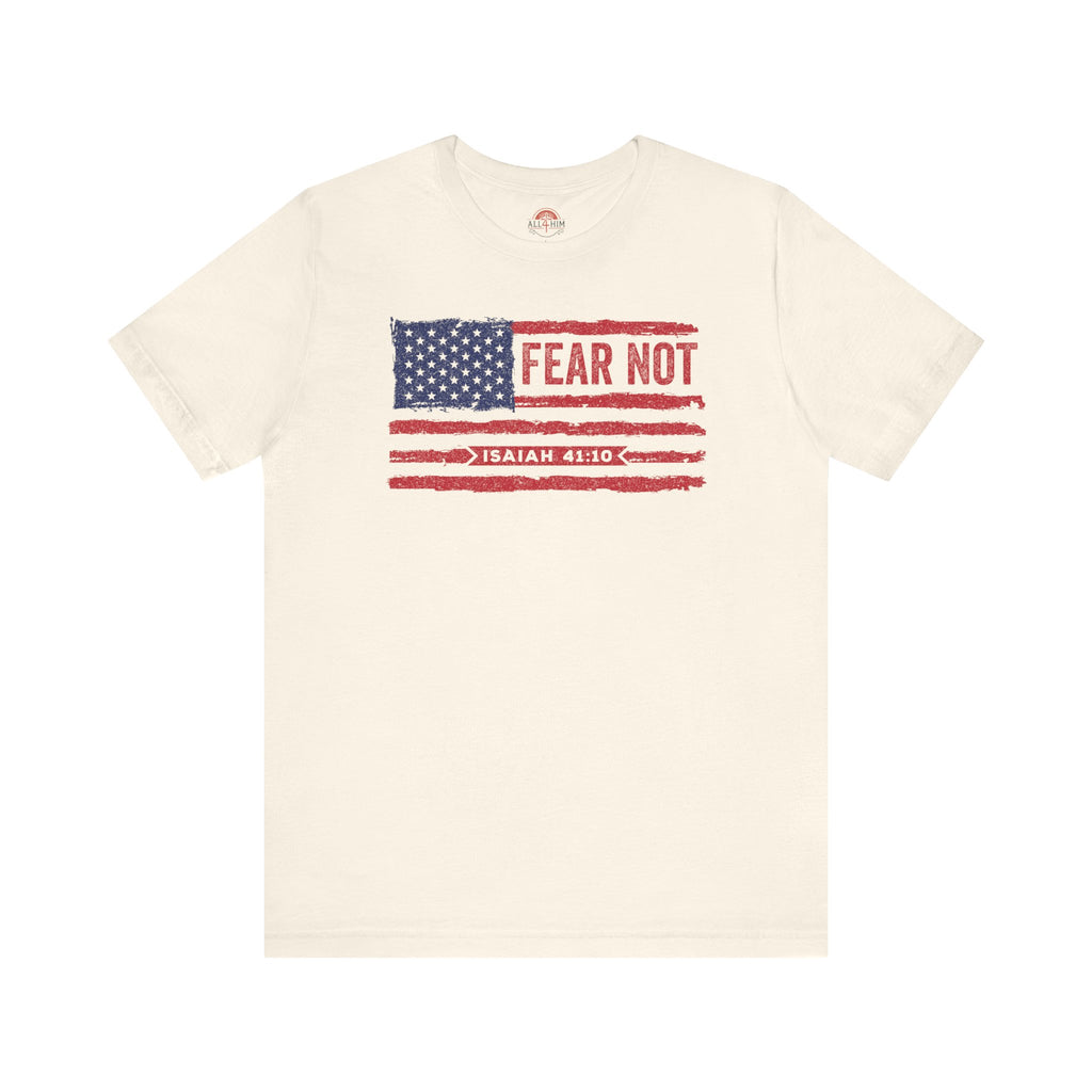 Fear Not - Isaiah 41:10 Patriotic T-Shirt | Live the Verse | all4HIM Collection