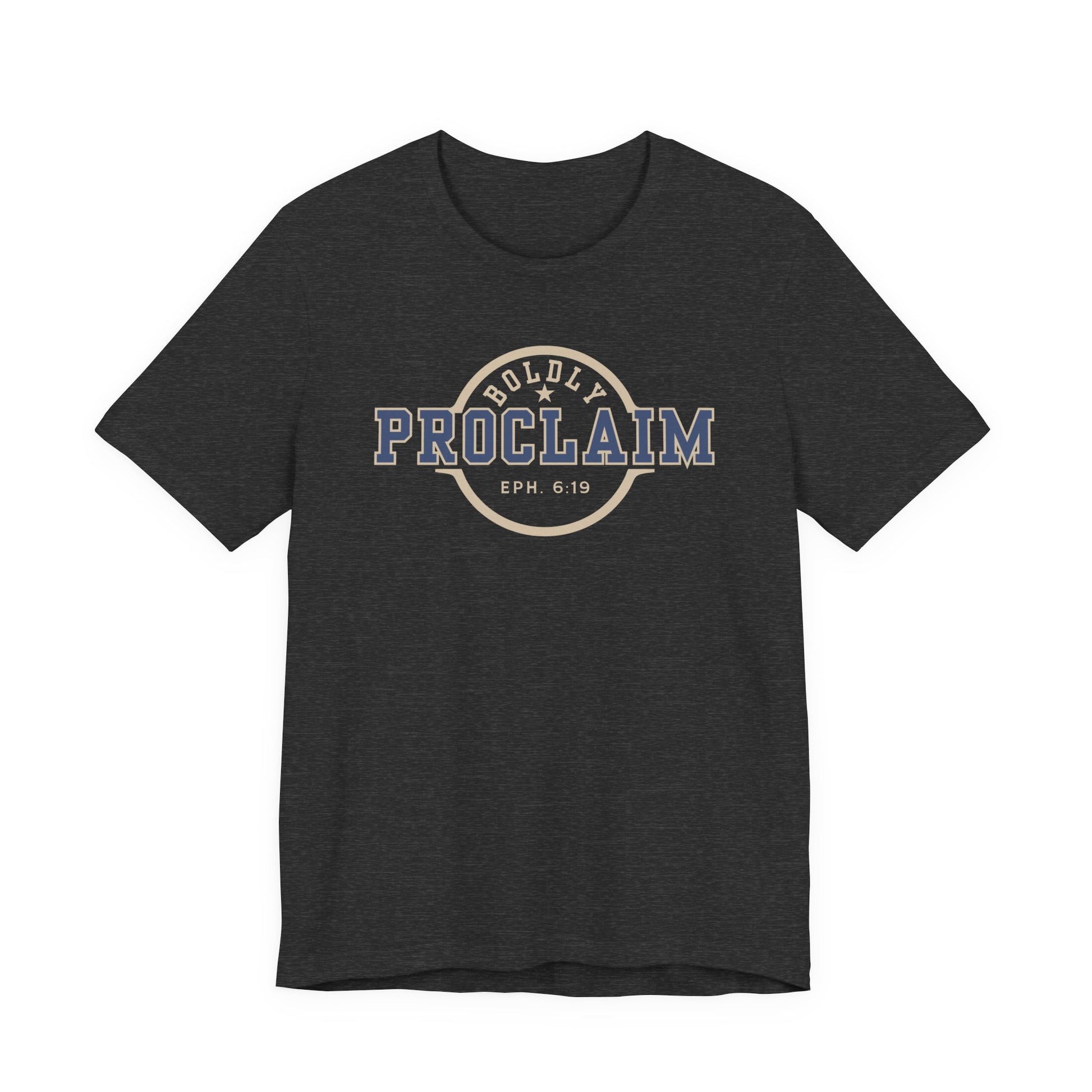 Boldly Proclaim – Ephesians 6:19 – T-Shirt | Live the Verse | all4HIM