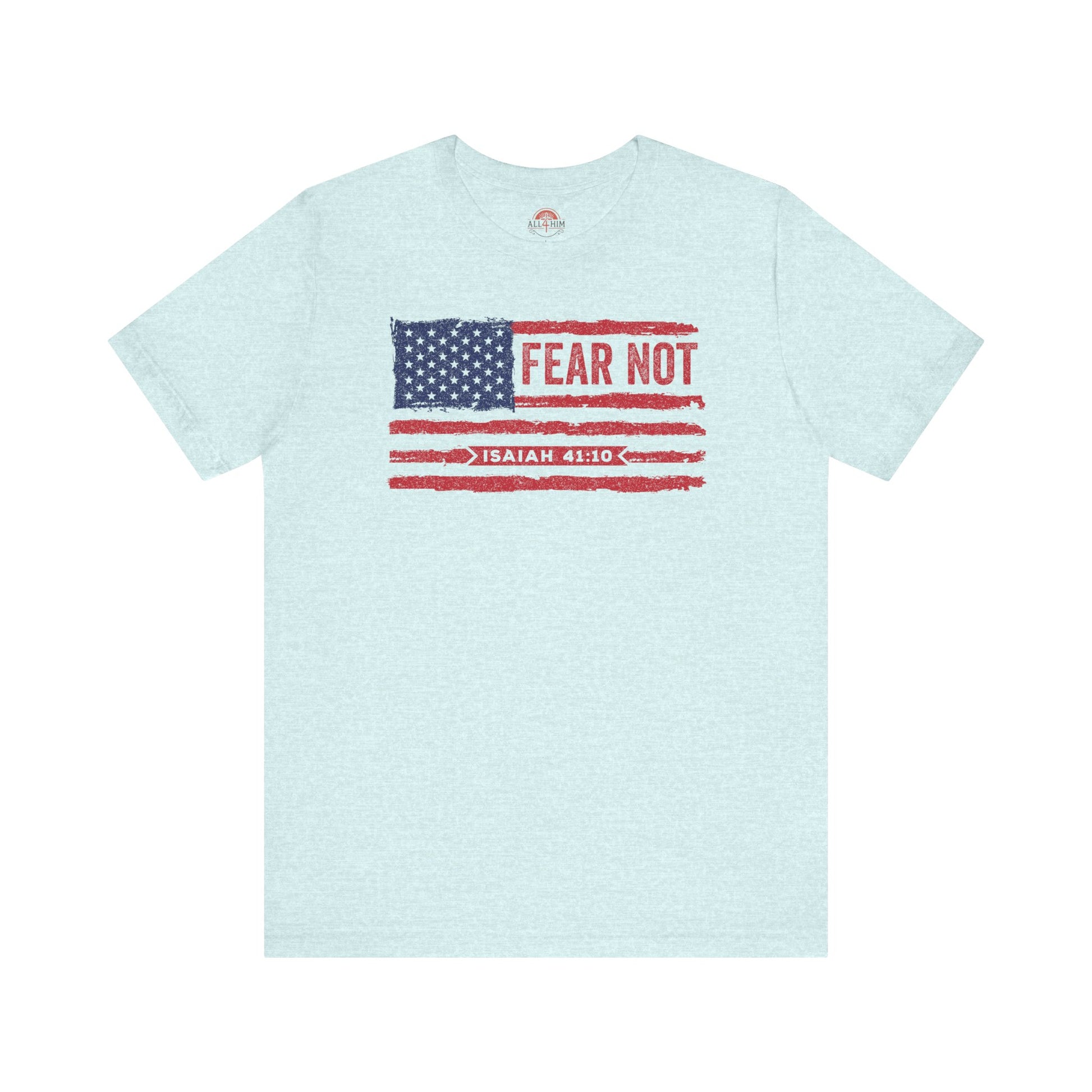 Fear Not - Isaiah 41:10 Patriotic T-Shirt | Live the Verse | all4HIM Collection
