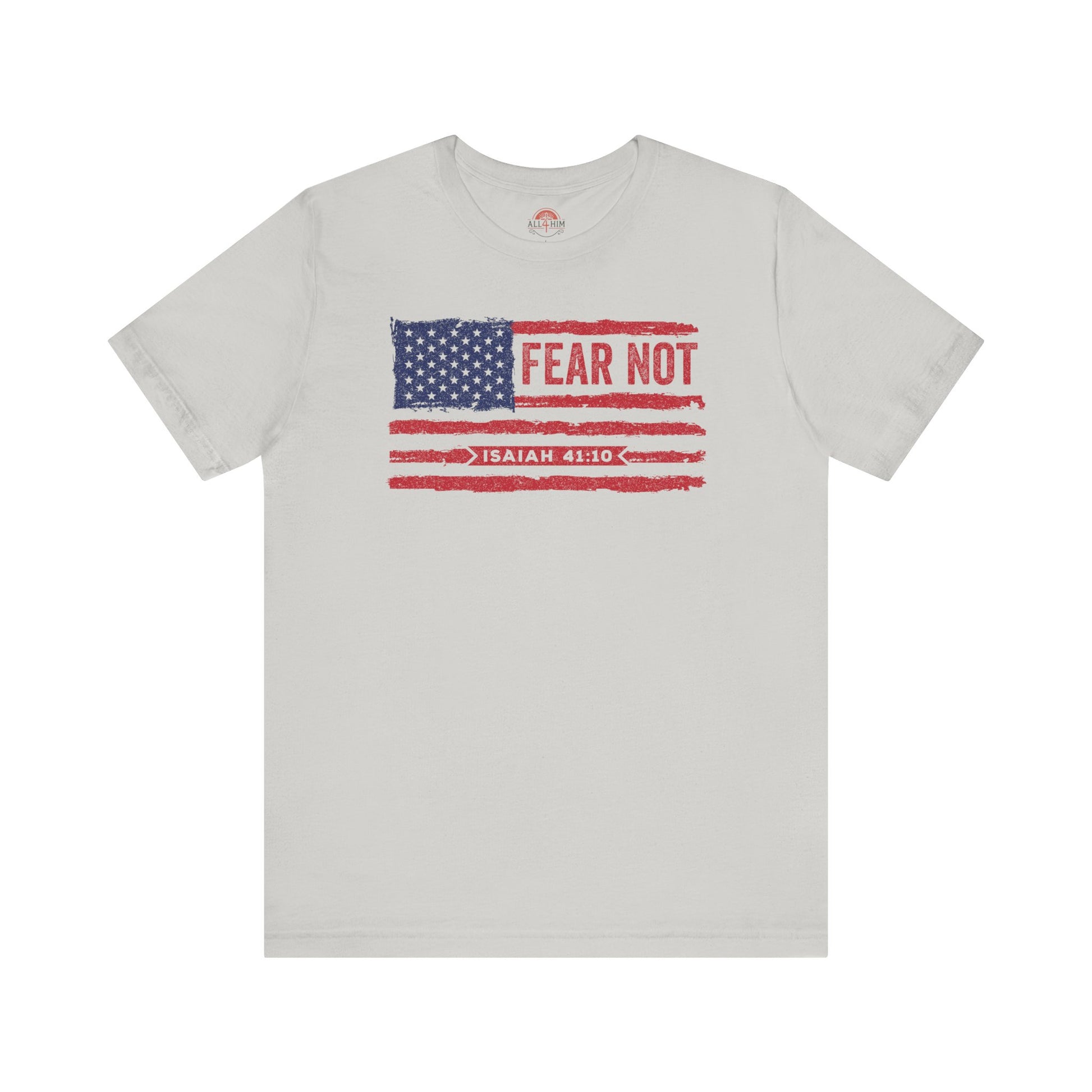 Fear Not - Isaiah 41:10 Patriotic T-Shirt | Live the Verse | all4HIM Collection