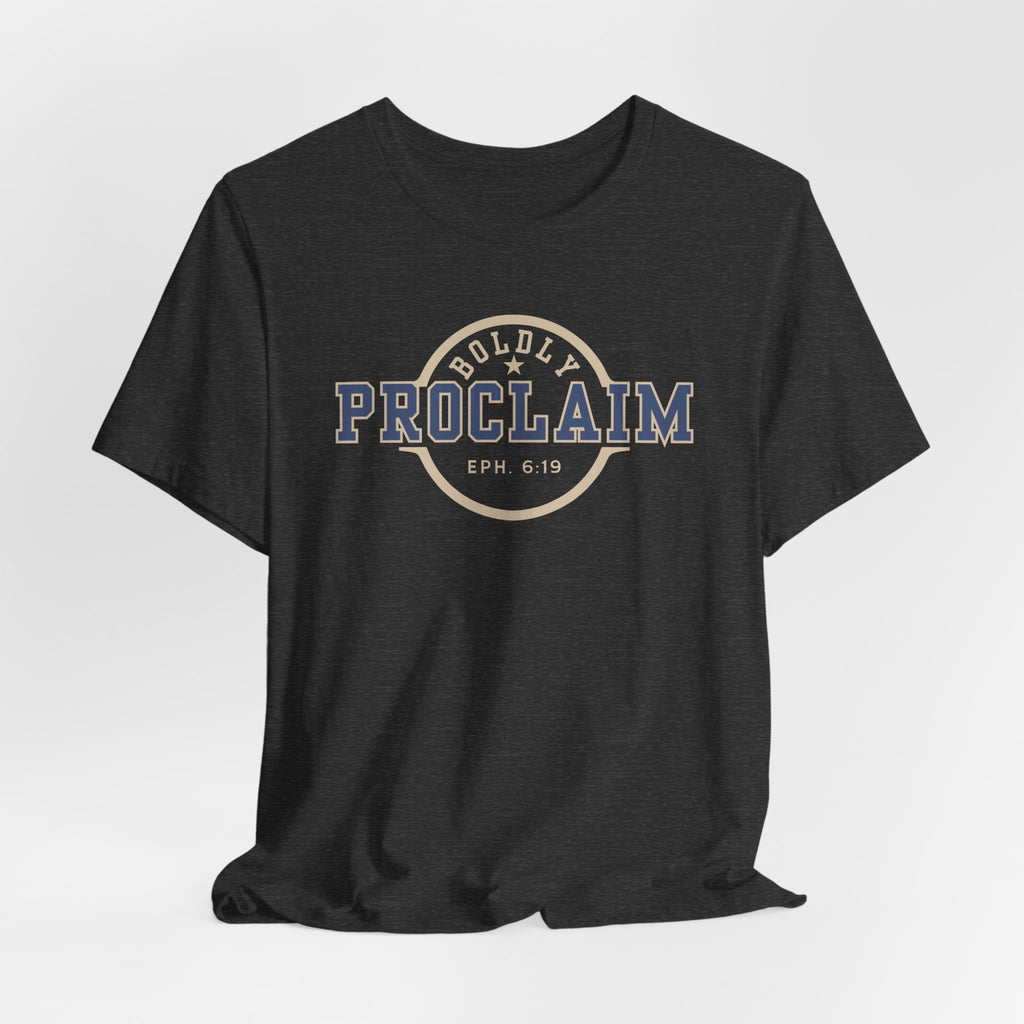 Boldly Proclaim – Ephesians 6:19 – T-Shirt | Live the Verse | all4HIM