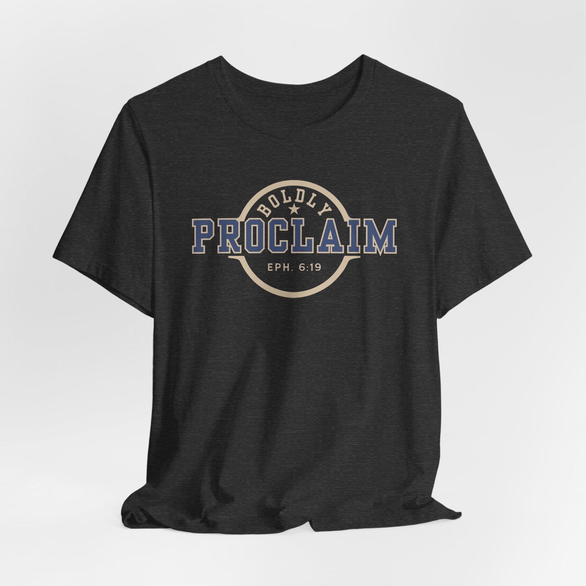 Boldly Proclaim – Ephesians 6:19 – T-Shirt | Live the Verse | all4HIM