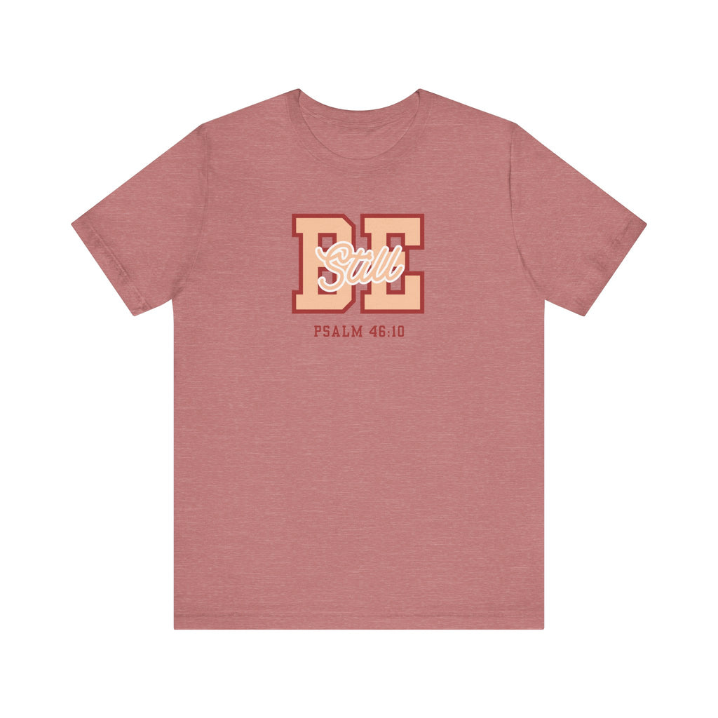 Be Still – Psalm 46:10 T-Shirt | Live the Verse Collection | all4HIM
