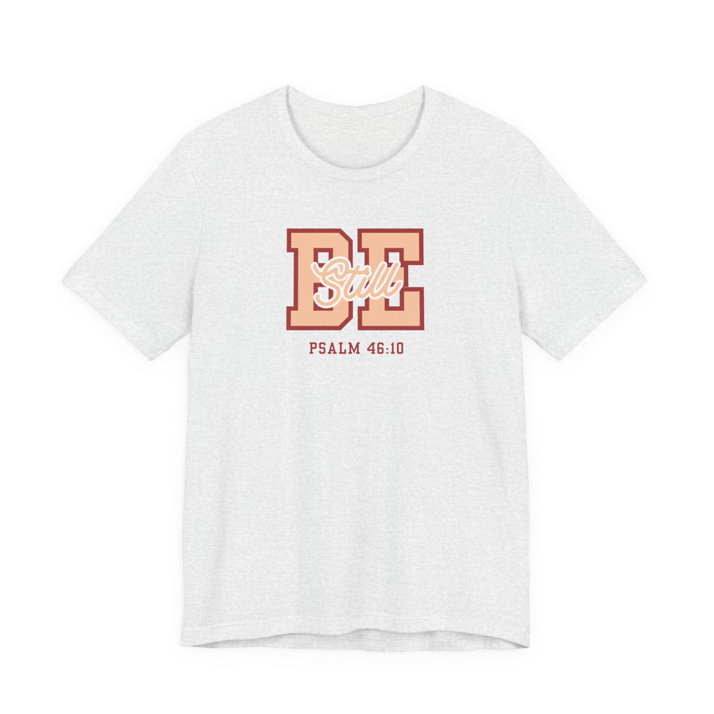 Be Still – Psalm 46:10 T-Shirt | Live the Verse Collection | all4HIM