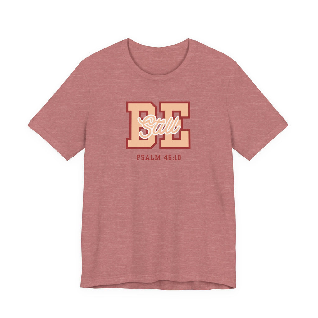 Be Still – Psalm 46:10 T-Shirt | Live the Verse Collection | all4HIM