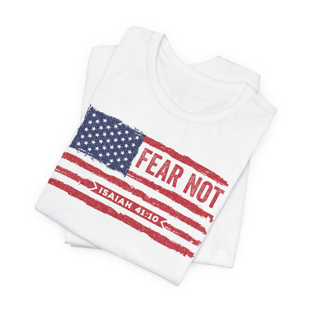 Fear Not - Isaiah 41:10 Patriotic T-Shirt | Live the Verse | all4HIM Collection