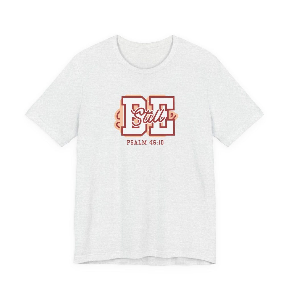 Be Still – Psalm 46:10 T-Shirt | Live the Verse Collection | all4HIM