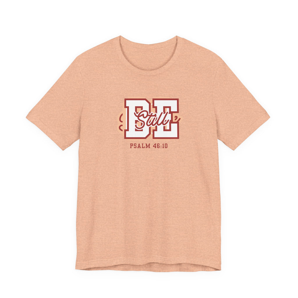 Be Still – Psalm 46:10 T-Shirt | Live the Verse Collection | all4HIM