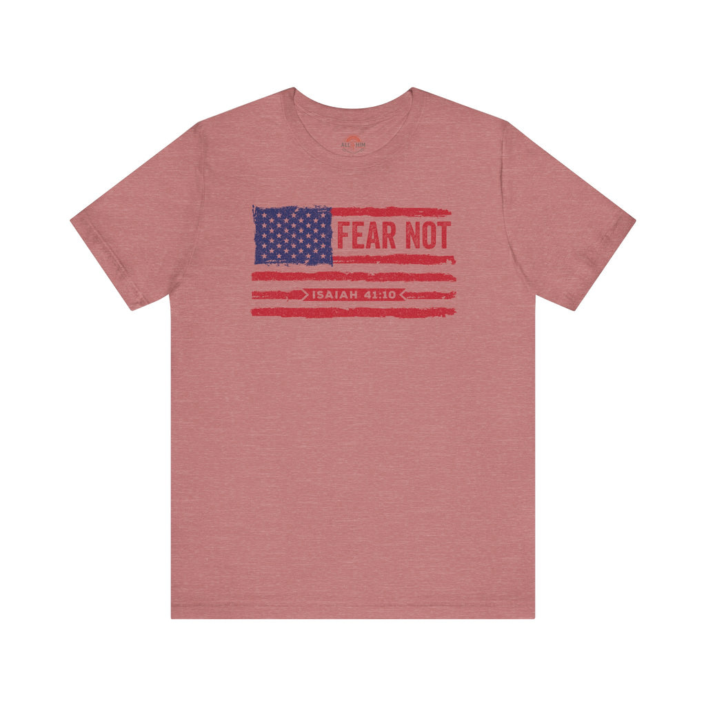 Fear Not - Isaiah 41:10 Patriotic T-Shirt | Live the Verse | all4HIM Collection