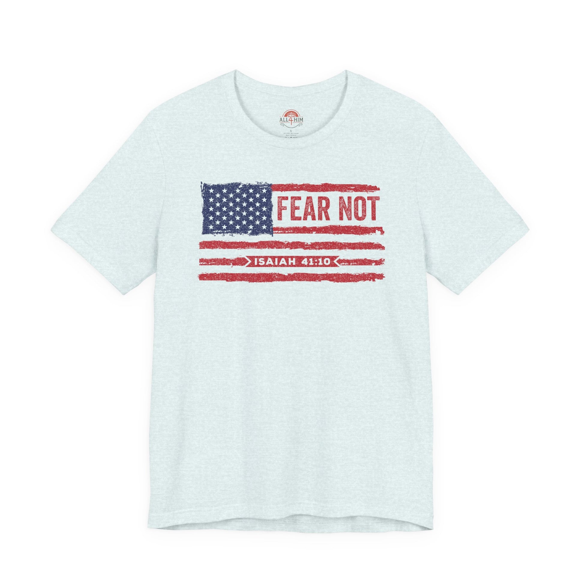 Fear Not - Isaiah 41:10 Patriotic T-Shirt | Live the Verse | all4HIM Collection