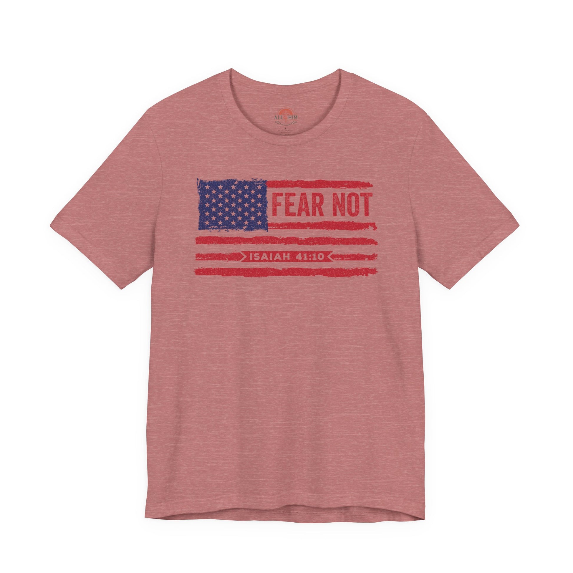 Fear Not - Isaiah 41:10 Patriotic T-Shirt | Live the Verse | all4HIM Collection