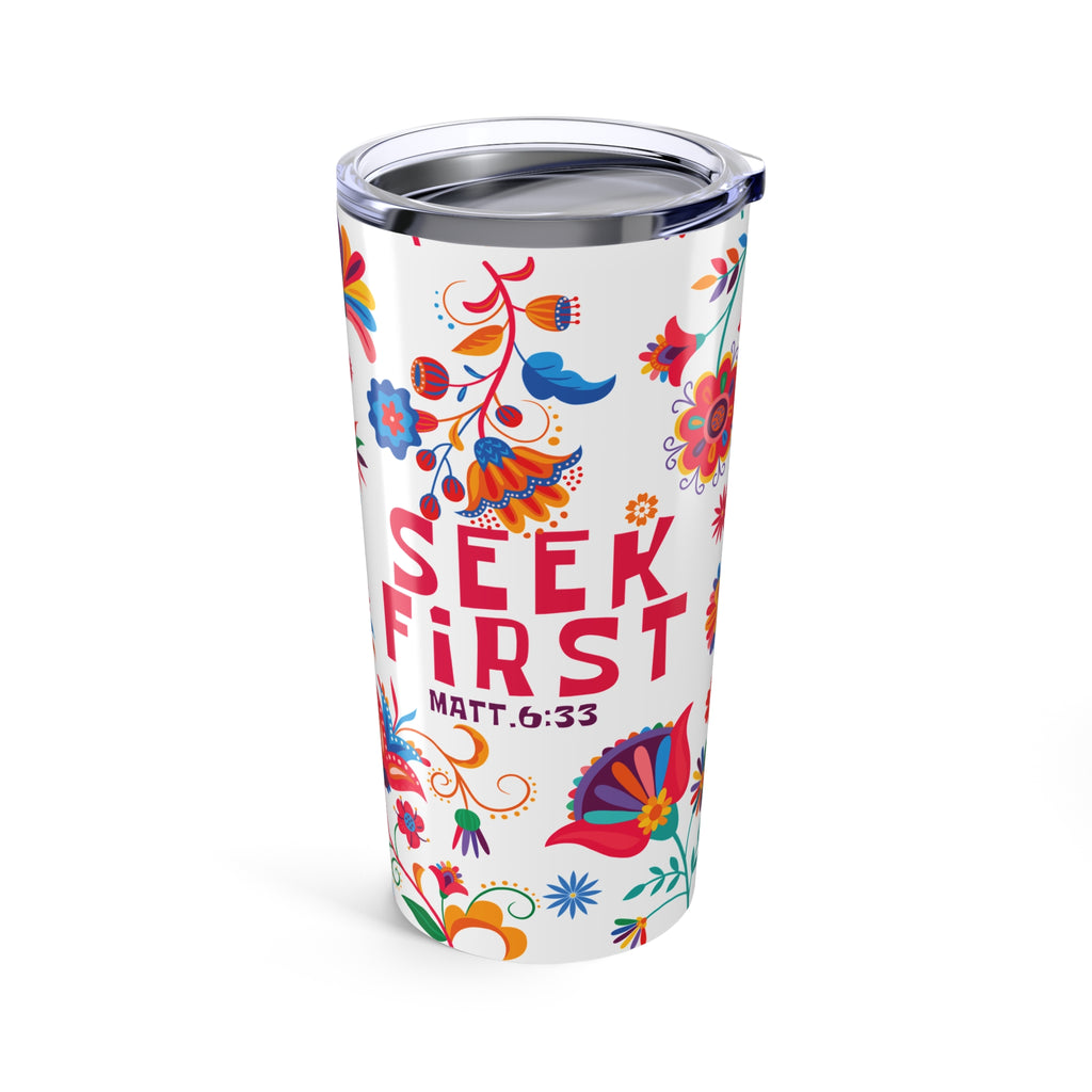 Seek First – 20oz Tumbler | Floral Design | Live the Verse Collection | all4HIM