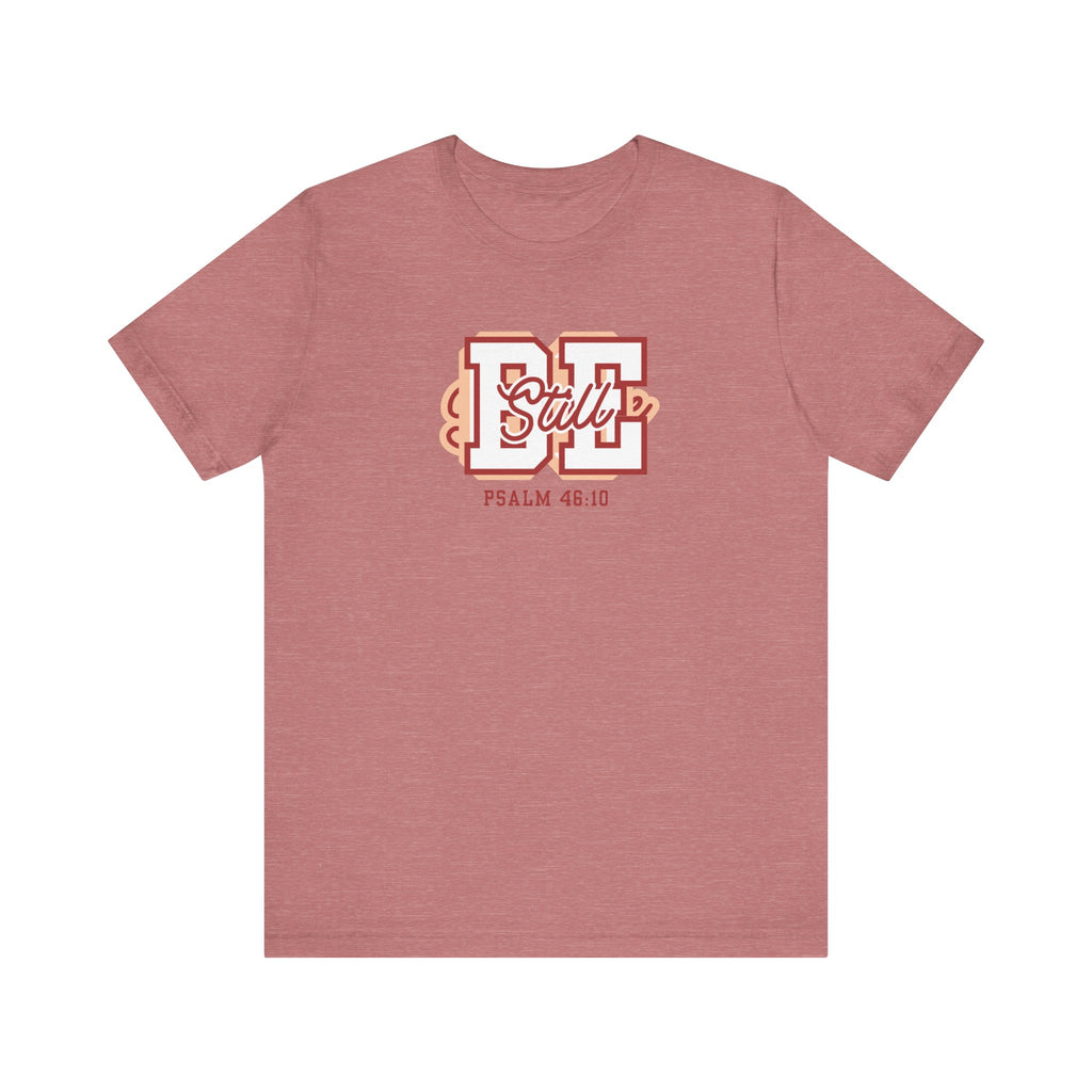 Be Still – Psalm 46:10 T-Shirt | Live the Verse Collection | all4HIM