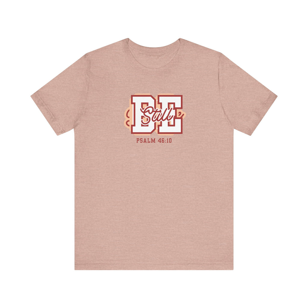Be Still – Psalm 46:10 T-Shirt | Live the Verse Collection | all4HIM
