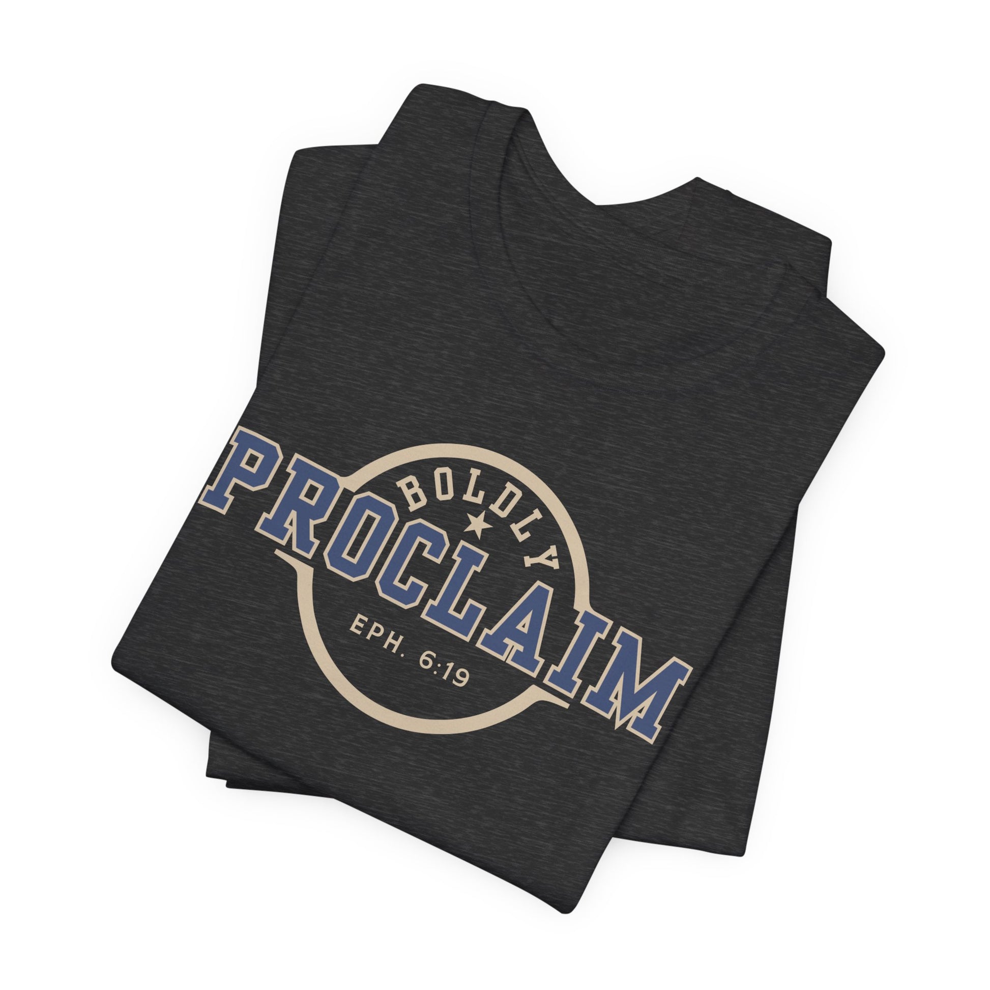 Boldly Proclaim – Ephesians 6:19 – T-Shirt | Live the Verse | all4HIM